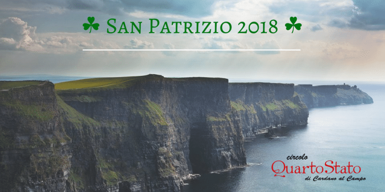 al Circolo Quarto Stato… si celebra la Festa di San Patrizio o Saint Patrick’s Day o Paddy’s Day o Lá ‘le Pádraig